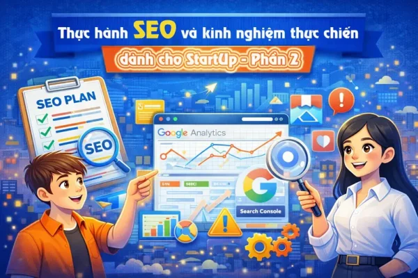 Thực hành SEO và Kinh nghiệm thực chiến dành cho startUp - Phần 2