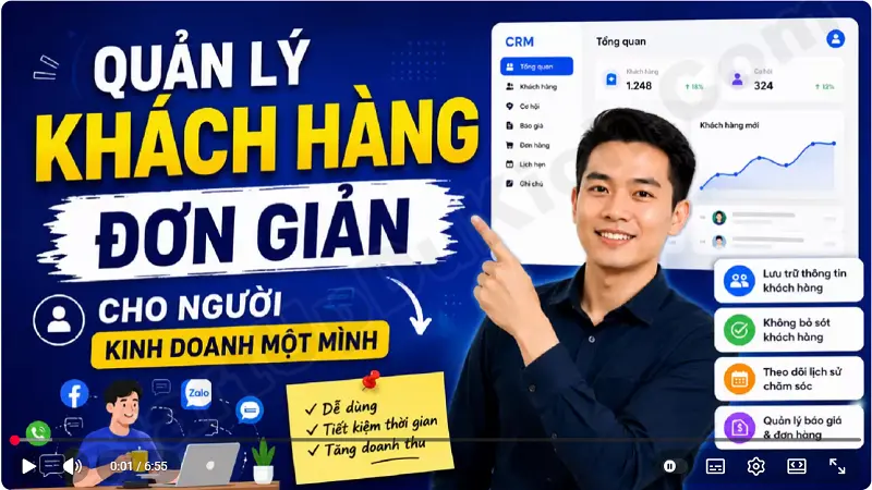 Video hướng dẫn cách Quản lý Khách Hàng đơn giản cho Người Kinh Doanh Một Mình