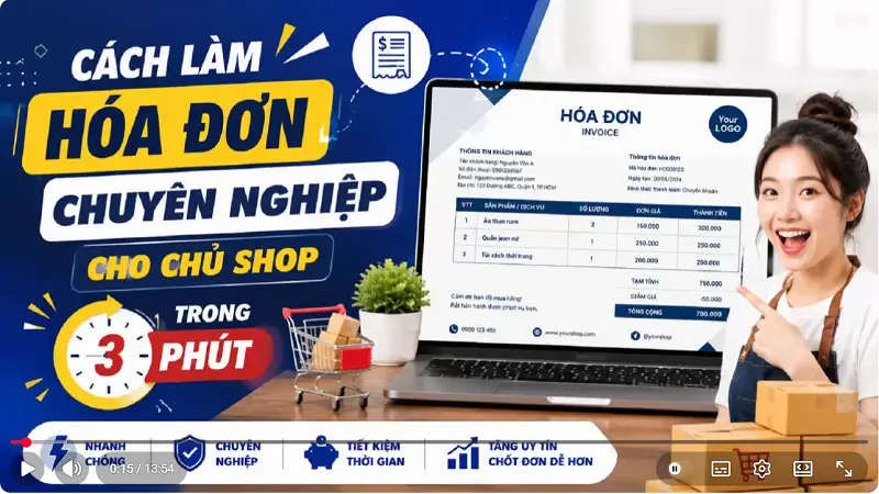 Video hướng dẫn Cách làm Hóa Đơn Chuyên Nghiệp cho Chủ Shop chỉ trong 3 phút