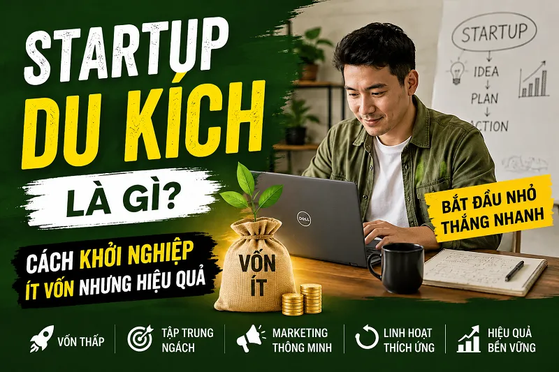 Startup Du Kích là gì? Cách khởi nghiệp ít vốn nhưng hiệu quả
