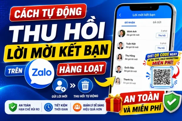 Cách tự động thu hồi lời mời kết bạn trên Zalo hàng loạt an toàn và miễn phí