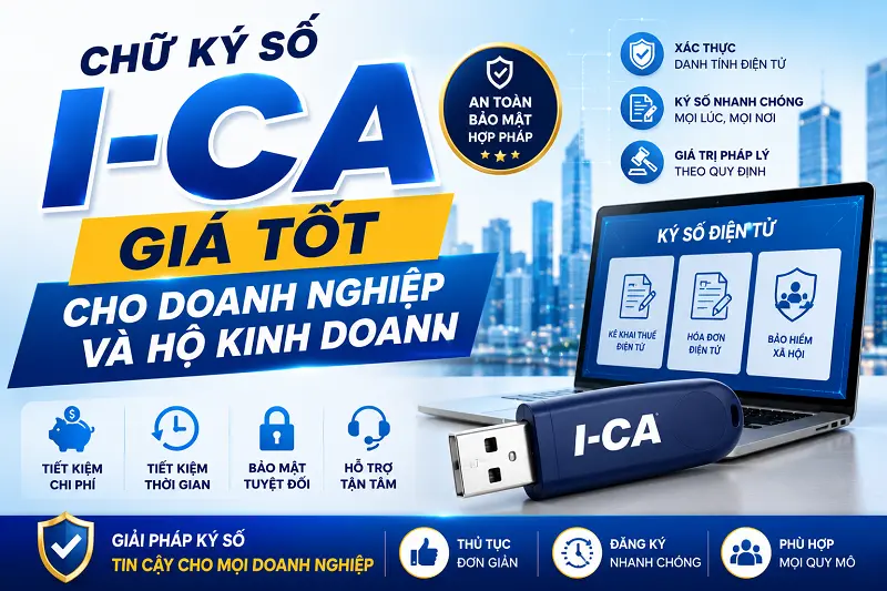 Chữ ký số I-CA giá tốt cho doanh nghiệp và hộ kinh doanh
