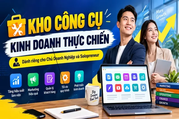 Kho công cụ kinh doanh thực chiến dành cho chủ doanh nghiệp