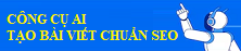 Công cụ AI Tạo bài viết chuẩn SEO