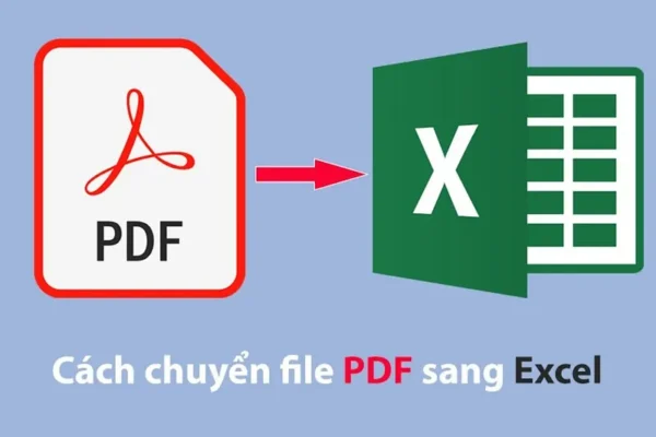 Hướng dẫn Chuyển đổi file PDF sang File Excel