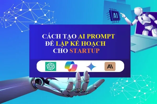 Cách tạo AI Prompt để lập kế hoạch cho startUp