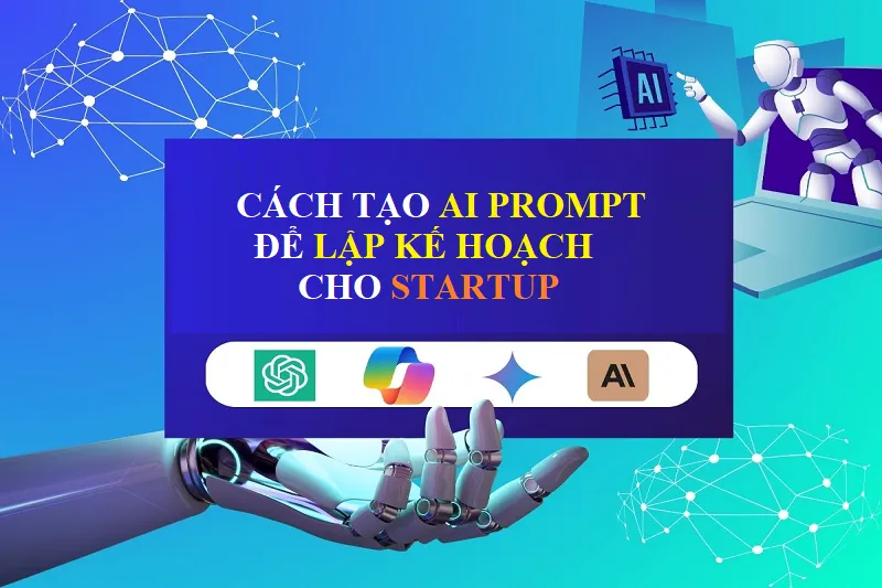 Cách tạo AI Prompt để lập kế hoạch cho startUp