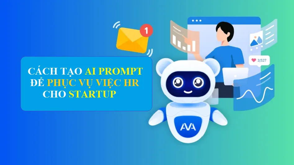Cách tạo AI Prompt để phục vụ việc nhân sự cho startup