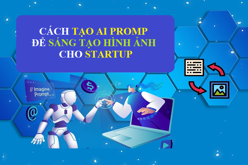 Cách tạo AI Prompt để sáng tạo hình ảnh cho startUp