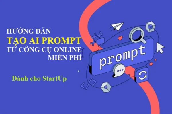 Hướng dẫn tạo AI Prompt miễn phí dành cho StartUp