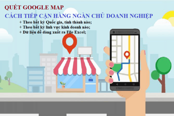 Quét Google Map - Tiếp cận hàng ngàn chủ doanh nghiệp dễ dàng