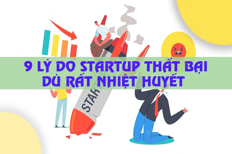 9 lý do khiến startUp thất bại dù rất nhiệt huyết