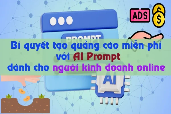 Bí quyết tạo quảng cáo miễn phí với AI Prompt dành cho startUp