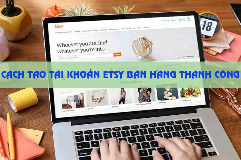 Cách tạo tài khoản Etsy bán hàng thành công