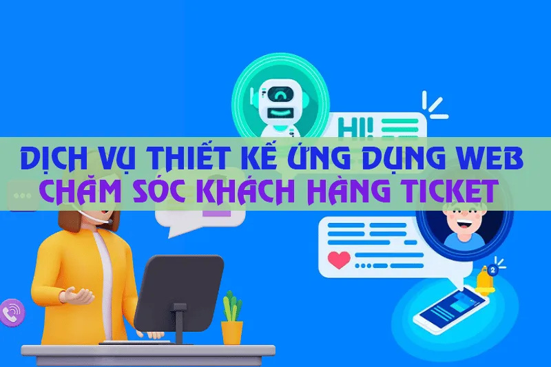 Thiết kế ứng dụng Web chăm sóc khách hàng dạng Ticket