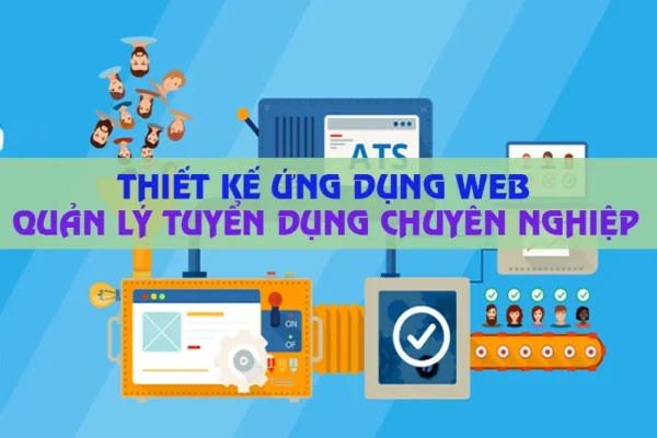 Thiết kế ứng dụng web quản lý tuyển dụng chuyên nghiệp
