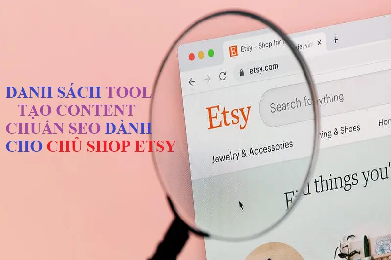Danh sách Tool tạo Content chuẩn SEO Etsy dành cho Chủ Shop