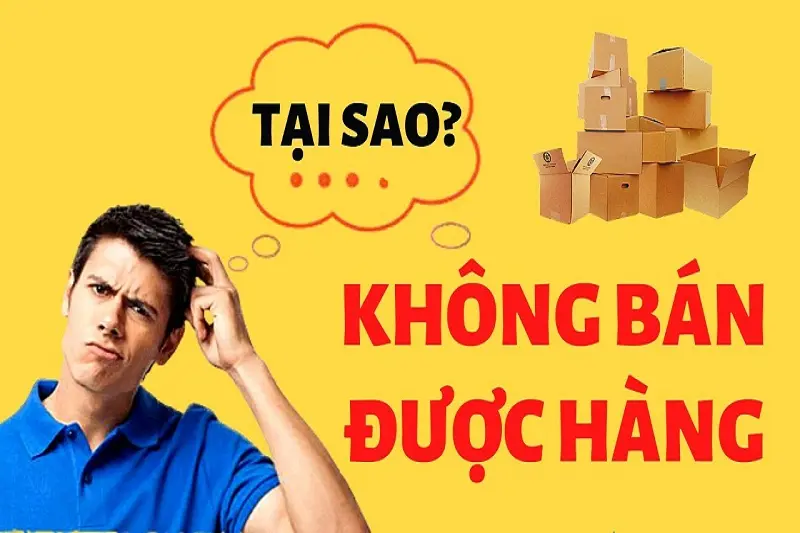 Tại sao tôi chưa bán được nhiều hàng?