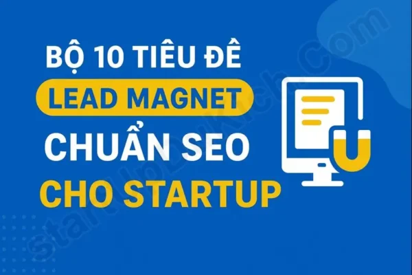 Bộ 10 tiêu đề Lead Magnet chuẩn SEO cho StartUp