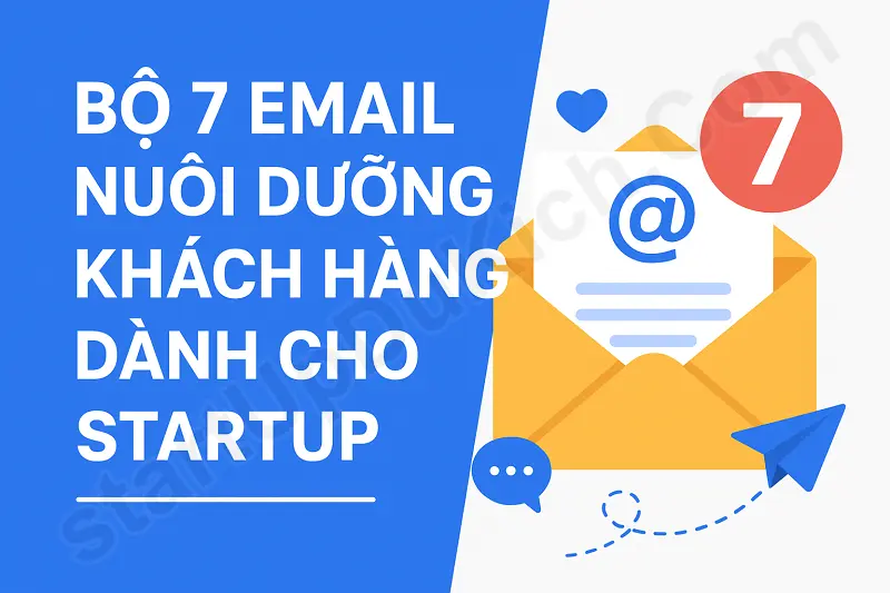 Bộ 7 email nuôi dưỡng khách hàng dành cho StartUp