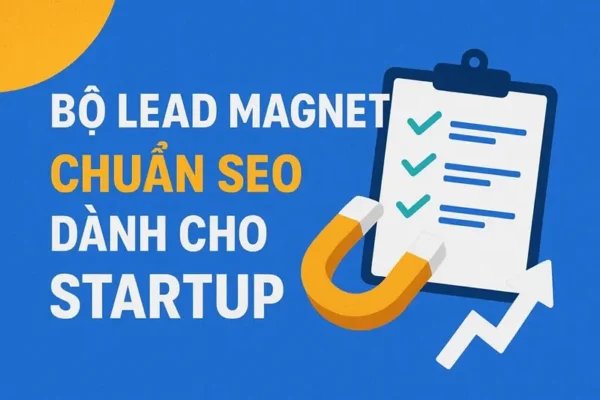 Bộ Lead Magnet chuẩn SEO dành cho StartUp