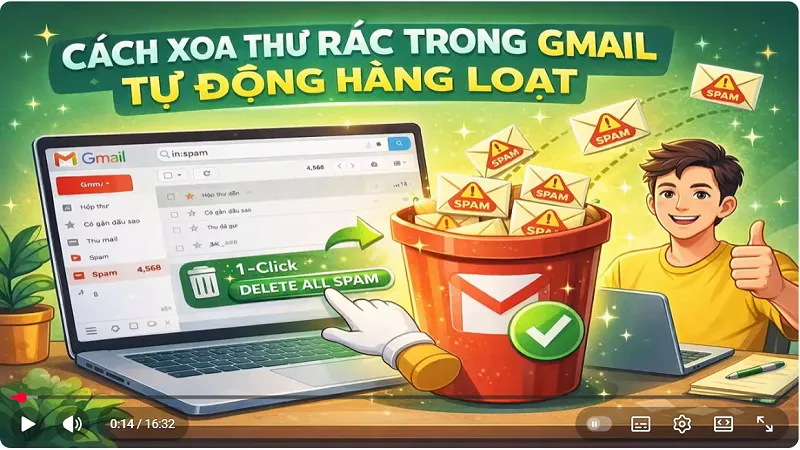 Video hướng dẫn xóa thư rác trong gmail tự động hàng loạt