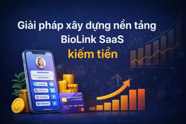 Giải pháp xây dựng nền tảng BioLink SaaS kiếm tiền