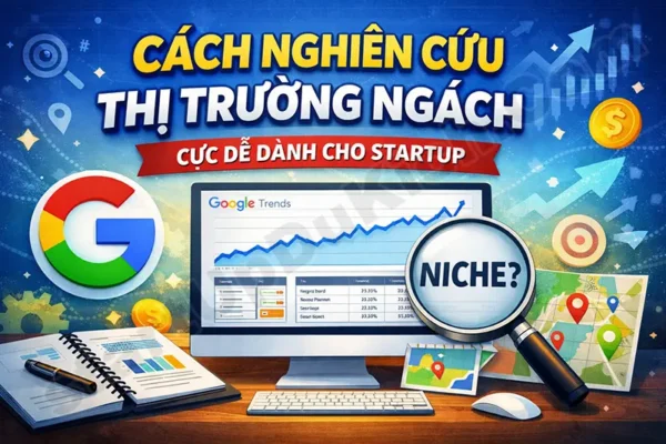 Cách nghiên cứu thị trường ngách cực dễ dành cho Startup