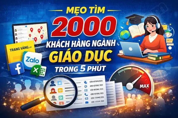 Mẹo tìm 2000 khách hàng ngành Giáo dục trong 5 phút