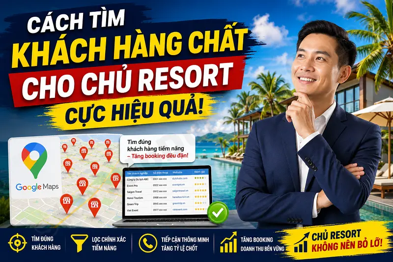 Cách tìm khách hàng chất cho Chủ Resort cực hiệu quả