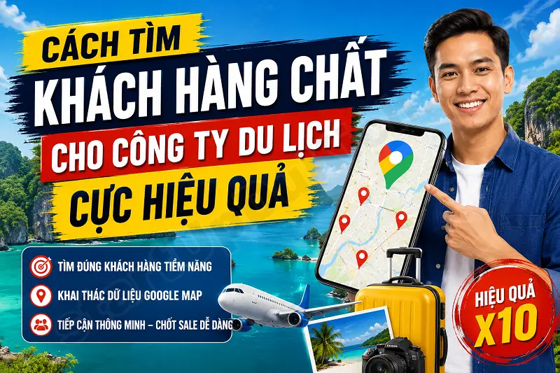 Cách tìm khách hàng chất cho công ty du lịch cực hiệu quả