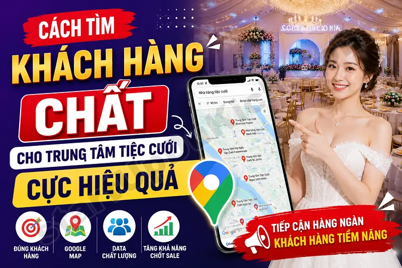 ách tìm khách hàng chất cho Trung tâm tiệc cưới cực hiệu quả