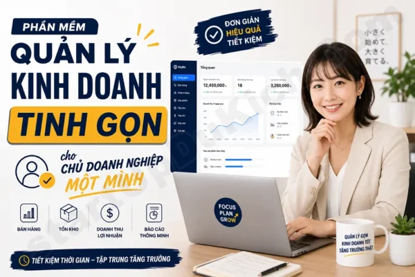 Phần mềm quản lý kinh doanh tinh gọn cho chủ doanh nghiệp một mình
