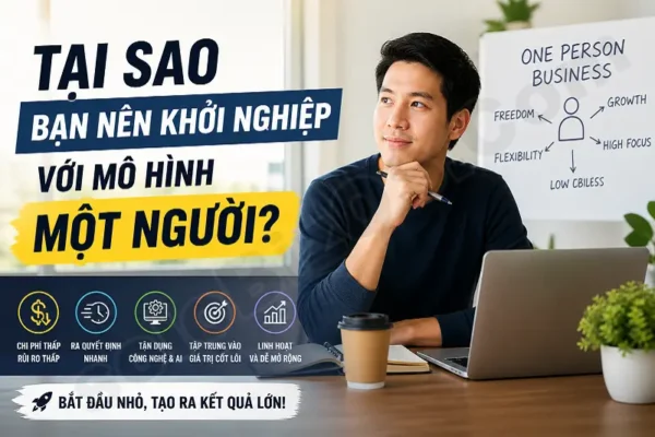 Tại sao bạn nên khởi nghiệp với mô hình một người?